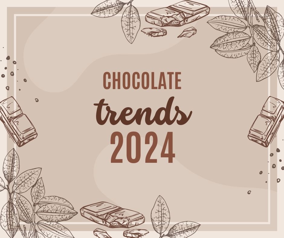Our 2024 Chocolate Trends for Savvy Businesses