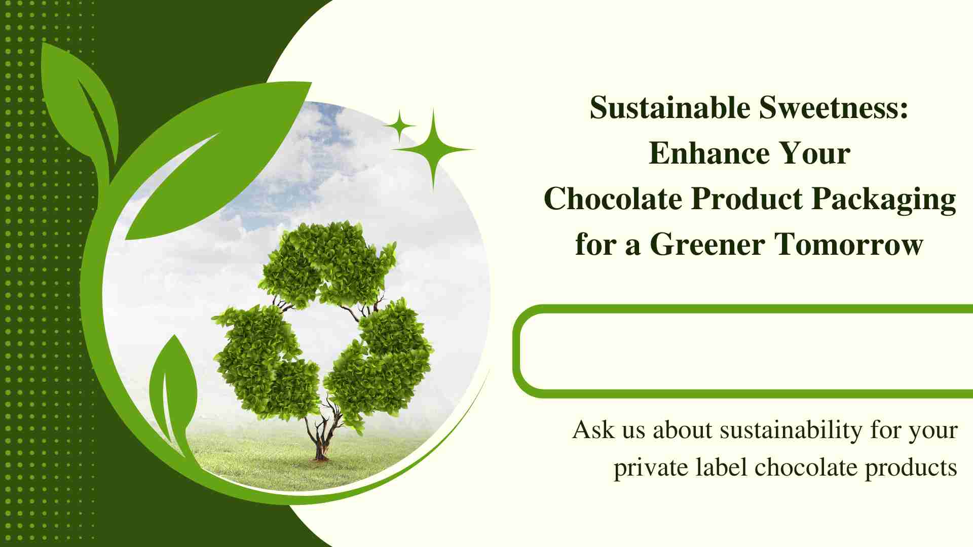 Sustainable Sweetness: Enhancing Your Chocolate Product Packaging for a Greener Tomorrow